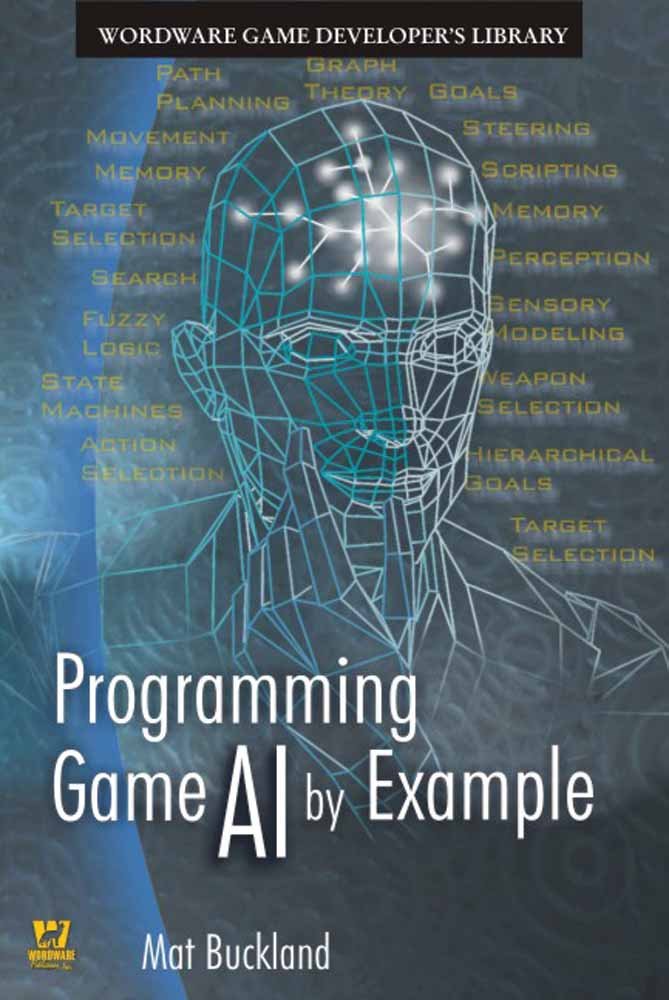 Buckland, Mat. Programming Game AI by Example